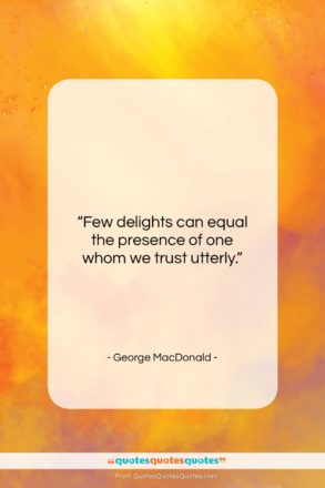 George MacDonald quote: “Few delights can equal the presence of…”- at QuotesQuotesQuotes.com