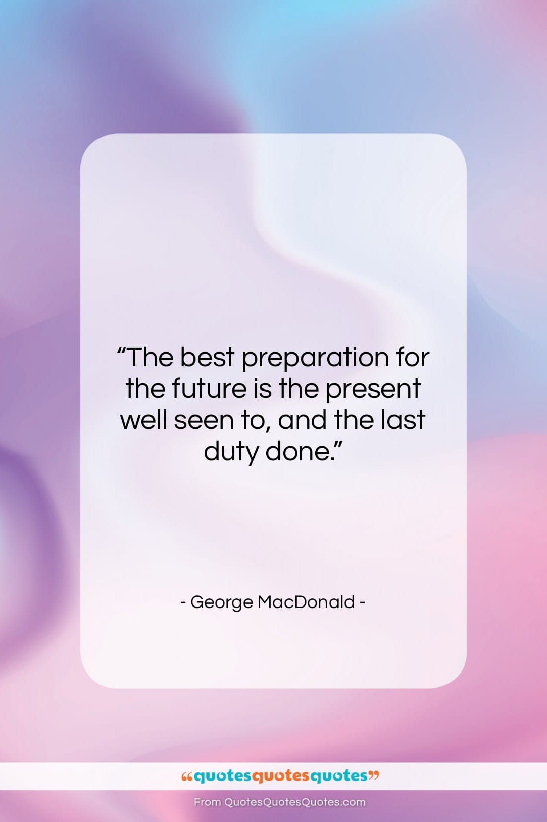 George MacDonald quote: “The best preparation for the future is…”- at QuotesQuotesQuotes.com