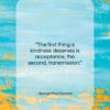 George MacDonald quote: “The first thing a kindness deserves is…”- at QuotesQuotesQuotes.com