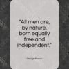 George Mason quote: “All men are, by nature, born equally free and independent.”- at QuotesQuotesQuotes.com