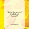 George Meredith quote: “Bring the army of the faithful through…”- at QuotesQuotesQuotes.com