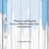 George Meredith quote: “There is nothing the body suffers the…”- at QuotesQuotesQuotes.com