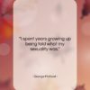George Michael quote: “I spent years growing up being told…”- at QuotesQuotesQuotes.com