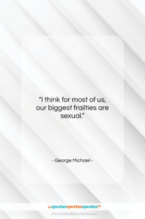 George Michael quote: “I think for most of us, our…”- at QuotesQuotesQuotes.com