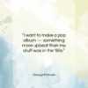 George Michael quote: “I want to make a pop album…”- at QuotesQuotesQuotes.com