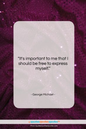 George Michael quote: “It’s important to me that I should…”- at QuotesQuotesQuotes.com
