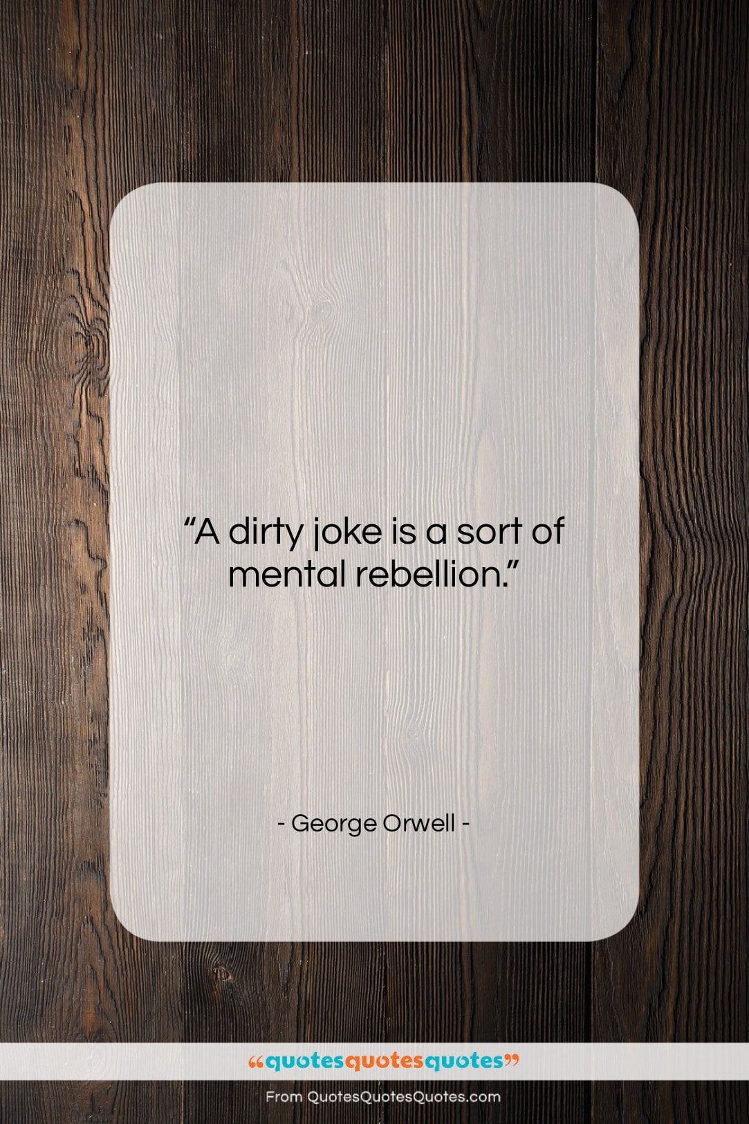 George Orwell quote: “A dirty joke is a sort of…”- at QuotesQuotesQuotes.com