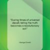 George Orwell quote: “During times of universal deceit, telling the…”- at QuotesQuotesQuotes.com