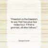 George Orwell quote: “Freedom is the freedom to say that…”- at QuotesQuotesQuotes.com