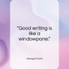 George Orwell quote: “Good writing is like a windowpane…”- at QuotesQuotesQuotes.com