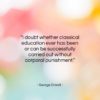 George Orwell quote: “I doubt whether classical education ever has…”- at QuotesQuotesQuotes.com