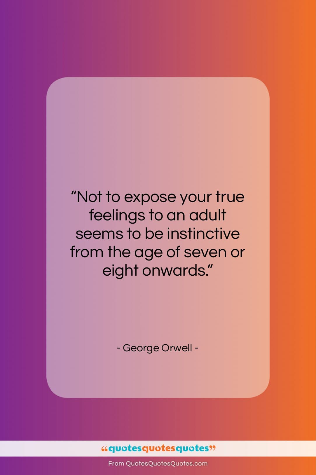 George Orwell quote: “Not to expose your true feelings to…”- at QuotesQuotesQuotes.com