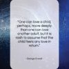 George Orwell quote: “One can love a child, perhaps, more…”- at QuotesQuotesQuotes.com