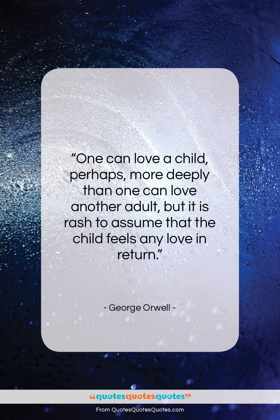 George Orwell quote: “One can love a child, perhaps, more…”- at QuotesQuotesQuotes.com
