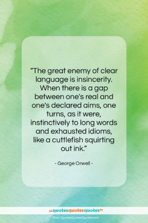 George Orwell quote: “The great enemy of clear language is…”- at QuotesQuotesQuotes.com