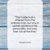 George Orwell quote: “The intellectual is different from the ordinary…”- at QuotesQuotesQuotes.com