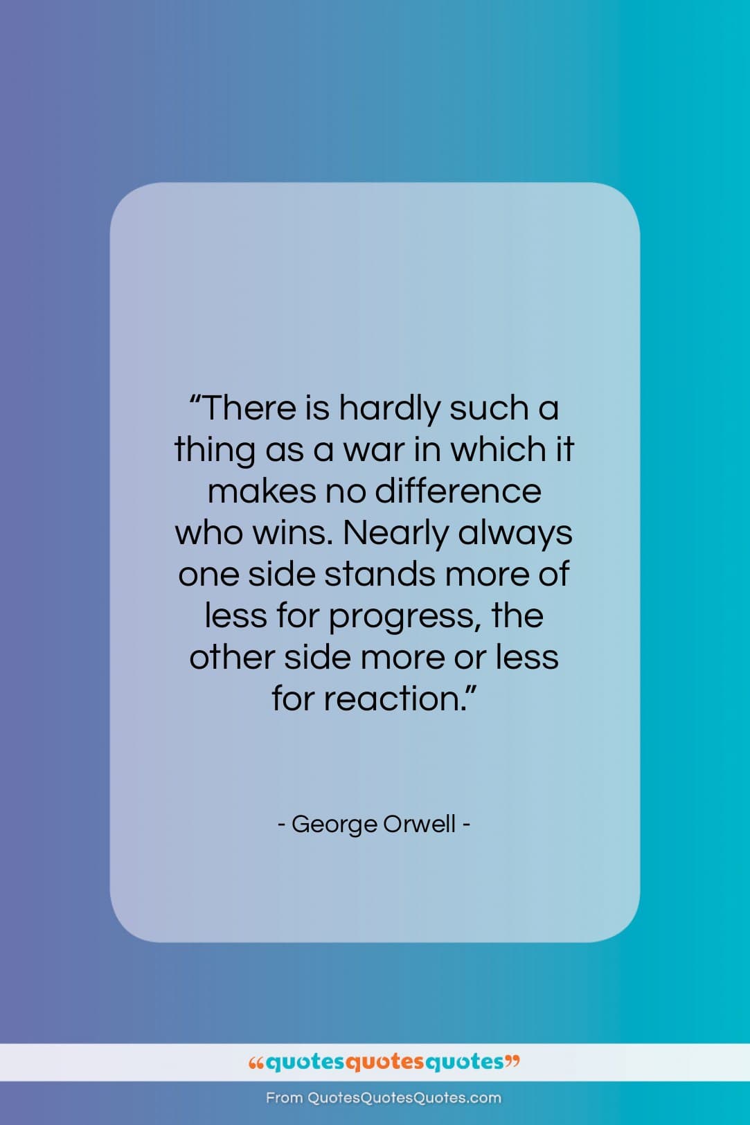 George Orwell quote: “There is hardly such a thing as…”- at QuotesQuotesQuotes.com
