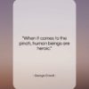 George Orwell quote: “When it comes to the pinch, human…”- at QuotesQuotesQuotes.com