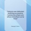 George S. Patton quote: “Nobody ever defended anything successfully, there is…”- at QuotesQuotesQuotes.com