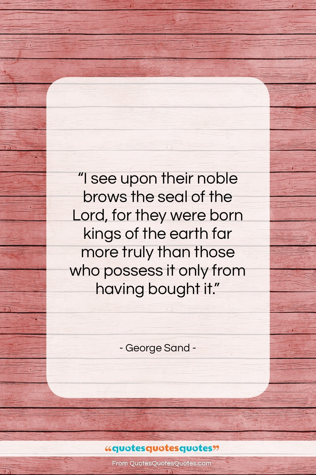 George Sand quote: “I see upon their noble brows the…”- at QuotesQuotesQuotes.com