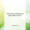 George Sand quote: “No human creature can give orders to…”- at QuotesQuotesQuotes.com