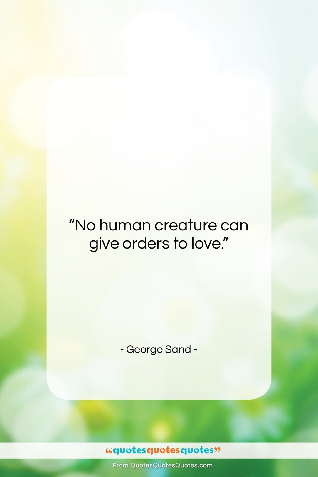 George Sand quote: “No human creature can give orders to…”- at QuotesQuotesQuotes.com
