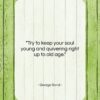 George Sand quote: “Try to keep your soul young and…”- at QuotesQuotesQuotes.com
