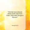 George Sand quote: “Women love always: when earth slips from…”- at QuotesQuotesQuotes.com