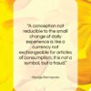 George Santayana quote: “A conception not reducible to the small…”- at QuotesQuotesQuotes.com