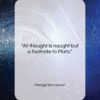 George Santayana quote: “All thought is naught but a footnote…”- at QuotesQuotesQuotes.com