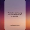 George Santayana quote: “America is a young country with an…”- at QuotesQuotesQuotes.com