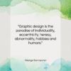 George Santayana quote: “Graphic design is the paradise of individuality,…”- at QuotesQuotesQuotes.com