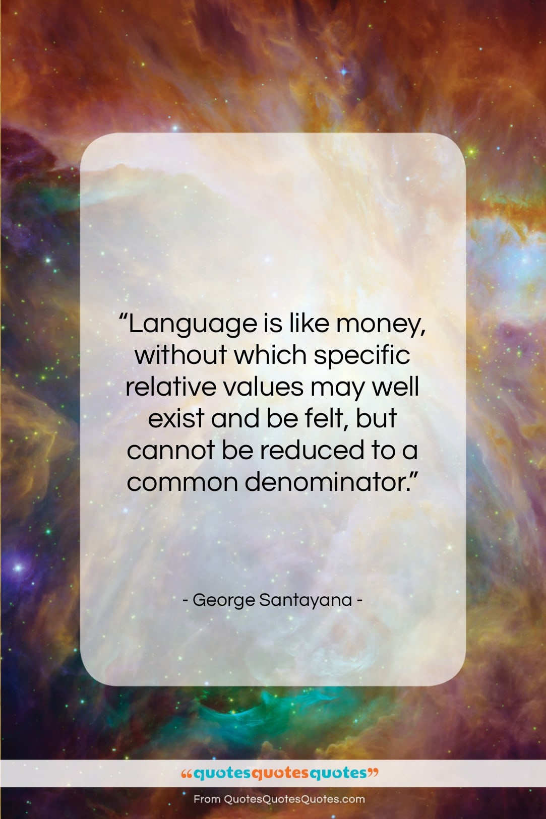 George Santayana quote: “Language is like money, without which specific…”- at QuotesQuotesQuotes.com