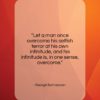 George Santayana quote: “Let a man once overcome his selfish…”- at QuotesQuotesQuotes.com