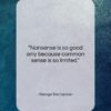 George Santayana quote: “Nonsense is so good only because common…”- at QuotesQuotesQuotes.com