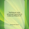 George Santayana quote: “Nothing so much enhances a good as…”- at QuotesQuotesQuotes.com