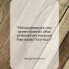 George Santayana quote: “Philosophers are very severe towards other philosophers…”- at QuotesQuotesQuotes.com