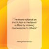 George Santayana quote: “The more rational an institution is the…”- at QuotesQuotesQuotes.com