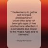 George Santayana quote: “The tendency to gather and to breed…”- at QuotesQuotesQuotes.com