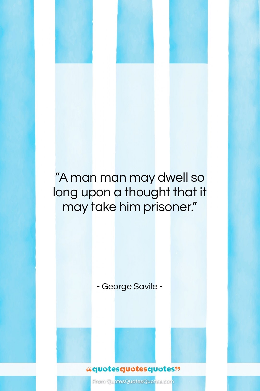 George Savile quote: “A man man may dwell so long…”- at QuotesQuotesQuotes.com