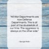 George Wald quote: “All War Departments are now Defense Departments….”- at QuotesQuotesQuotes.com