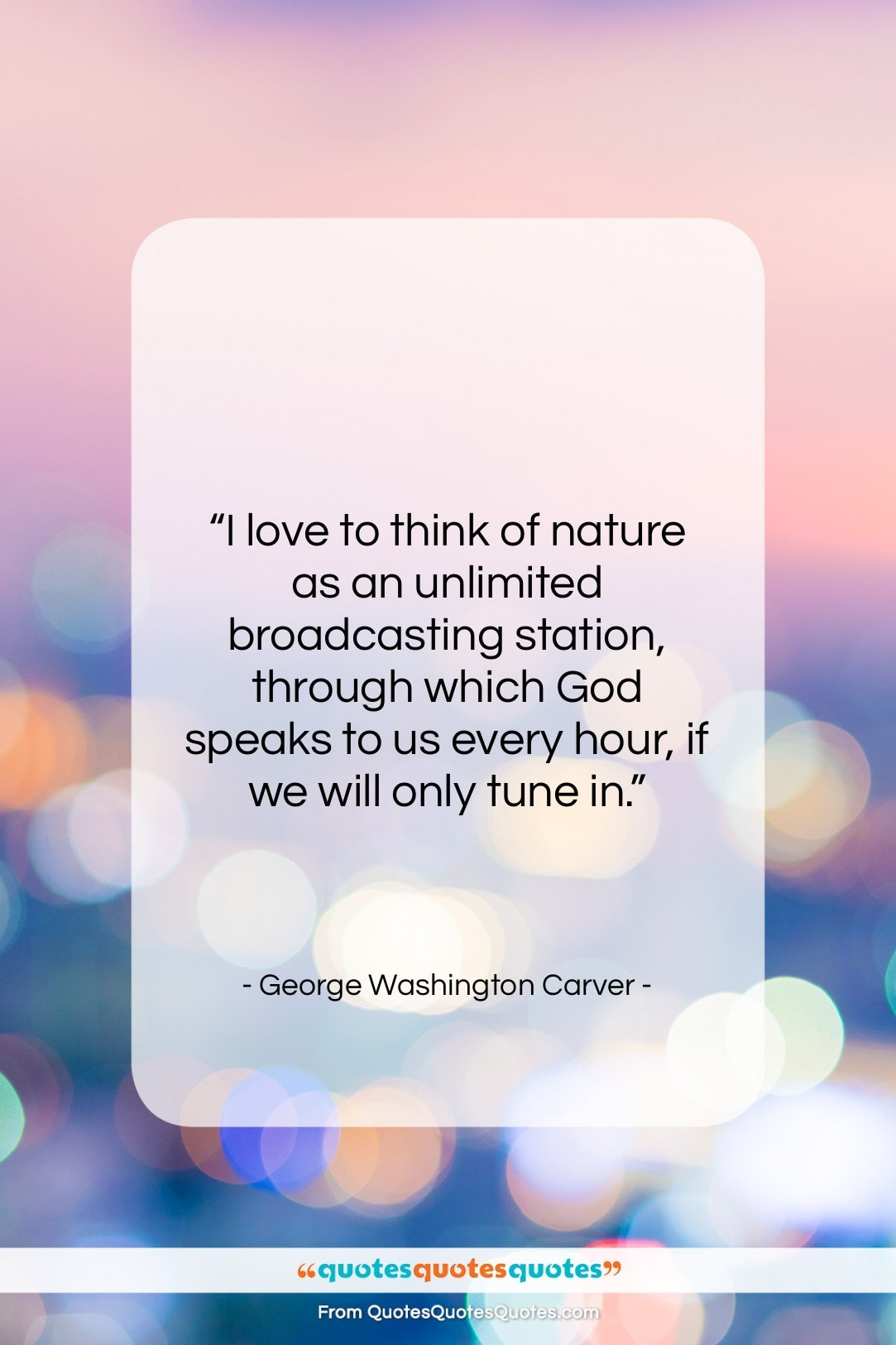 George Washington Carver quote: “I love to think of nature as…”- at QuotesQuotesQuotes.com