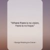 George Washington Carver quote: “Where there is no vision, there is…”- at QuotesQuotesQuotes.com