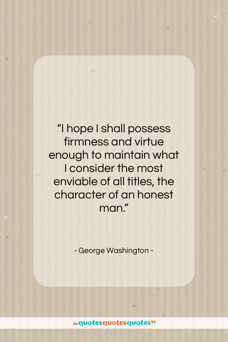 George Washington quote: “I hope I shall possess firmness and…”- at QuotesQuotesQuotes.com