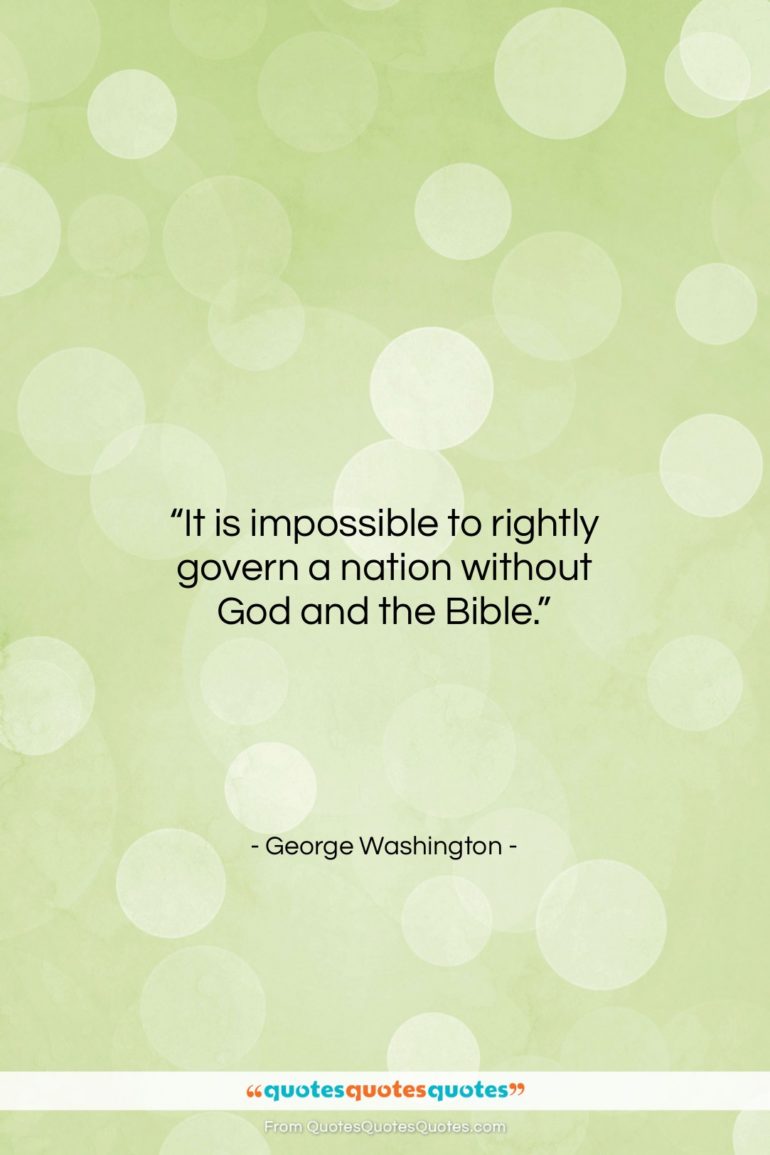 George Washington quote: “It is impossible to rightly govern a…”- at QuotesQuotesQuotes.com