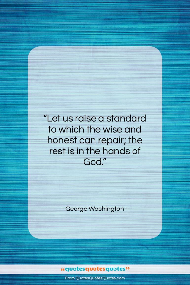 George Washington quote: “Let us raise a standard to which…”- at QuotesQuotesQuotes.com