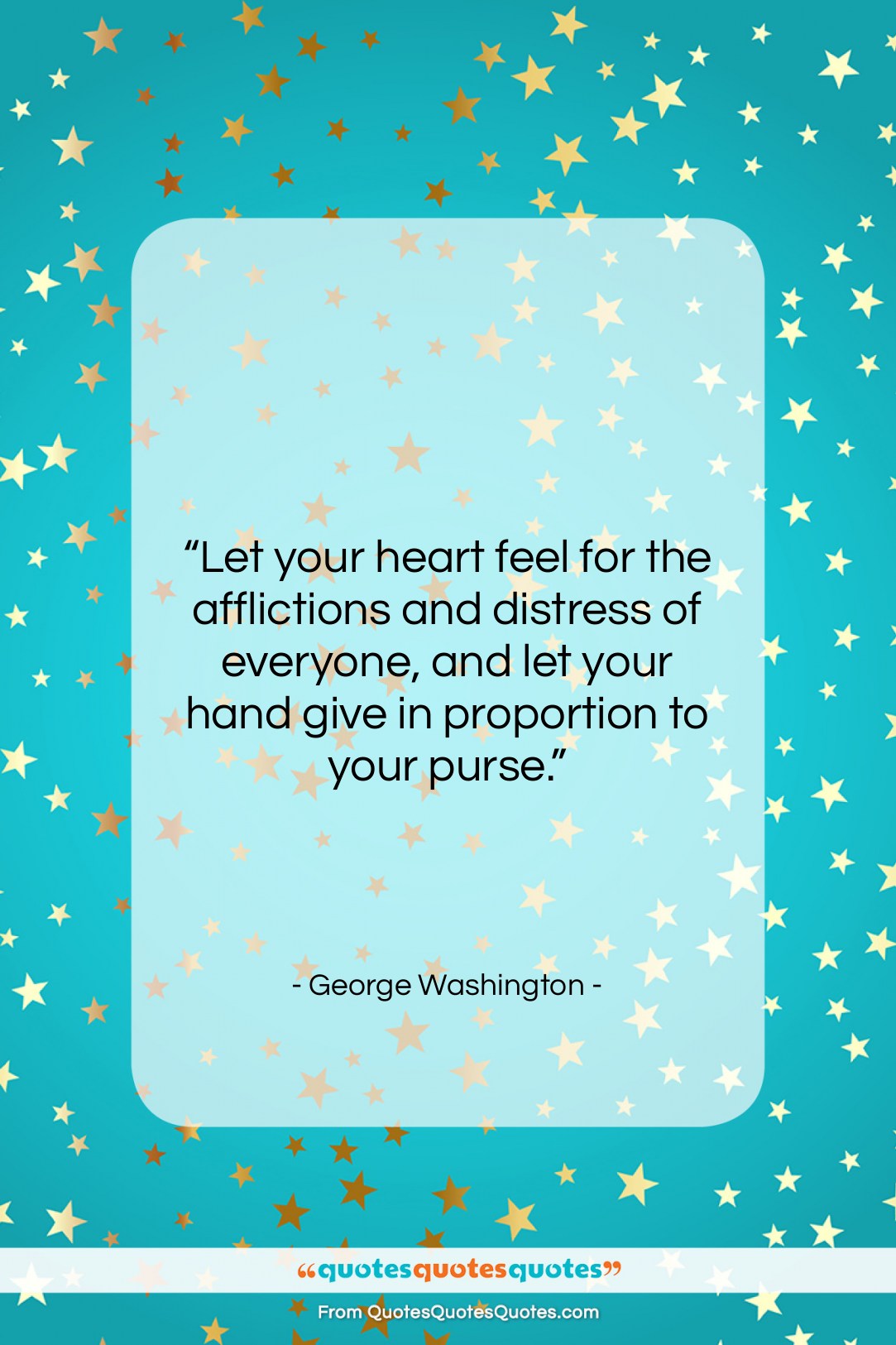 George Washington quote: “Let your heart feel for the afflictions…”- at QuotesQuotesQuotes.com