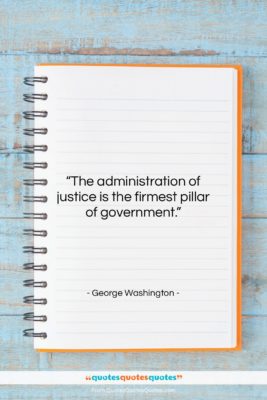George Washington quote: “The administration of justice is the firmest…”- at QuotesQuotesQuotes.com