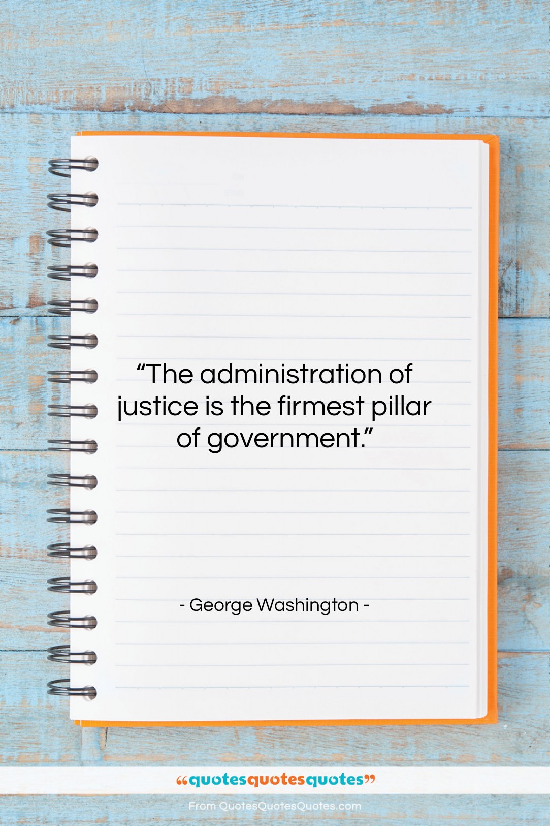 George Washington quote: “The administration of justice is the firmest…”- at QuotesQuotesQuotes.com