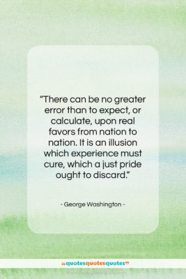 George Washington quote: “There can be no greater error than…”- at QuotesQuotesQuotes.com